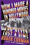 How I Made a Hundred Movies in Hollywood and Never Lost a Dime
