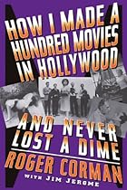 How I Made A Hundred Movies In Hollywood And Never Lost A Dime How I Made A Hundred Movies In Hollywood And Never Lost A Dime