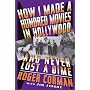 How I Made a Hundred Movies in Hollywood and Never Lost a Dime