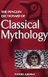 The Penguin Dictionary of Classical Mythology (Dictionary, Penguin)