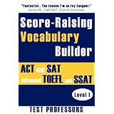 Score-Raising Vocabulary Builder for ACT and SAT Prep & Advanced TOEFL and SSAT Study (Level 1) ~ Paul G Simpson IV