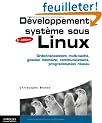 D�veloppement syt�me sous Linux: Ordonnancement multi-t�che, gestion m�moire, communications, programmation r�seau