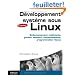 D�veloppement syt�me sous Linux: Ordonnancement multi-t�che, gestion m�moire, communications, programmation r�seau