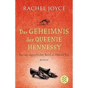 Das Geheimnis der Queenie Hennessy: Der nie abgeschickte Brief an Harold Fry