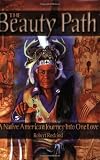 The Beauty Path: A Native American Journey Into One Love