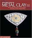 New Directions in Metal Clay: Intermediate Techniques: Stone Setting, Enameling, Surface Design & More (A Lark Jewelry Book)
