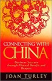 Connecting with China: Business Success through Mutual Benefit and Respect