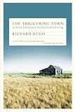 The Triggering Town: Lectures and Essays on Poetry and Writing [Paperback] [2010] Reissue Ed. Richard Hugo