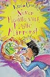 Never meddle with magic mirrors!