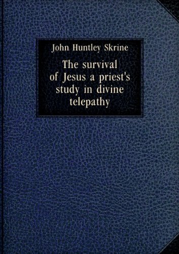 The survival of Jesus a priest's study in divine telepathy. 2