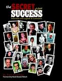 The Secret of Their Success: Interviews with Legends & Luminaries