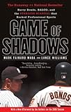 Game of Shadows: Barry Bonds, BALCO, and the Steroids Scandal that Rocked Professional Sports