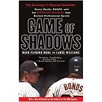 Game of Shadows: Barry Bonds, BALCO, and the Steroids Scandal that Rocked Professional Sports book cover