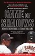 Game of Shadows: Barry Bonds, Balco, and the Steroids Scandal That Rocked Professional Sports