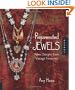 Rejuvenated Jewels: New Designs from Vintage Treasures