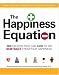 The Happiness Equation: 100 Factors That Can Add to or Subtract from Your Happiness