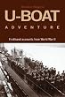 U-Boat Adventures: Firsthand Accounts from World War II