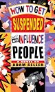 How to Get Suspended and Influence People