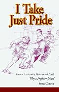 I Take Just Pride: How a Fraternity Reinvented Itself, Why a Professor Joined