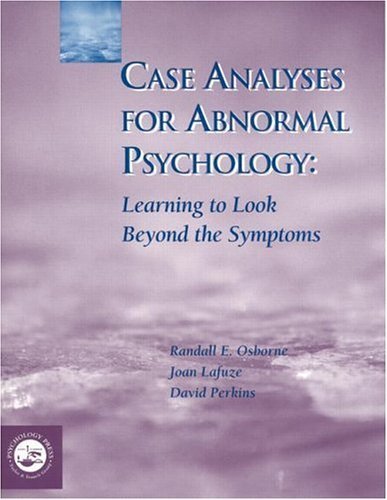 Case Analyses for Abnormal Psychology: Learning to Look Beyond the Symptoms 1st Edition by Osborne, Randall E.; LaFuze, Joan; Perkins, David published by Psychology Press Hardcover