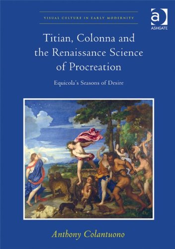 Titian, Colonna and the Renaissance Science of Procreation (Visual Culture in Early Modernity)