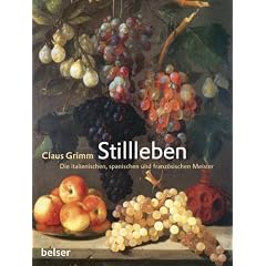 Stillleben: Die italienischen, spanischen und franz�sischen Meister