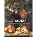 Stillleben: Die italienischen, spanischen und franz�sischen Meister