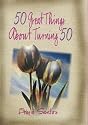 50 Great Things about Turning 50