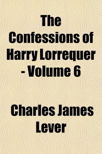 The Confessions of Harry Lorrequer - Volume 6