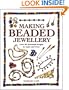 Making Beaded Jewellery: Over 80 Beautiful Designs to Make and Wear