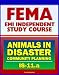 21st Century FEMA Study Course: Animals in Disasters: Community Planning (IS-11.a) - Household Pets, Service Animals, Livestock, Natural and Manmade Hazards