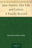 Jane Austen, Her Life and Letters A Family Record