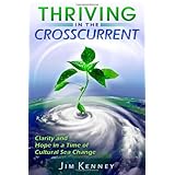 Thriving in the Crosscurrent: Clarity and Hope in a Time of Cultural Sea Change