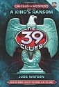 Cahills vs Vespers 2:A King's Ransom (The 39 Clues)