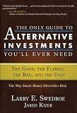 The Only Guide to Alternative Investments Youll Ever Need: The Good, the Flawed, the Bad, and the Ugly (Bloomberg)