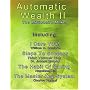 Automatic Wealth II: The Millionaire Maker - Including:The Master Key System,The Habit Of Saving,Steps To Success:Think Yourself Rich,I Dare You!