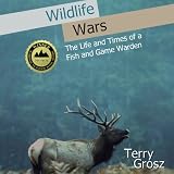 Wildlife Wars: The Life and Times of a Fish and Game Warden