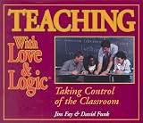 Teaching with Love & Logic: Taking Control of the Classroom