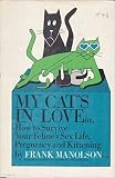My cat's in love; or, How to survive your feline's sex life, pregnancy, and kittening