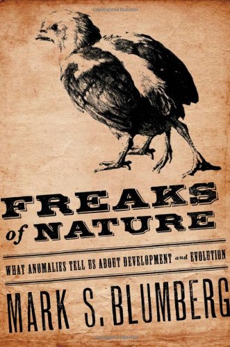 Freaks of nature : what anomalies tell us about development and evolution , Blumberg, Mark Samuel,