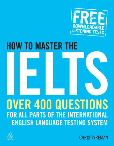 How to Master the IELTS: Over 400 Questions for All Parts of the International English Language Testing System (Elite Students)