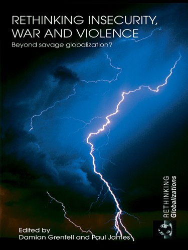 Rethinking Insecurity, War and Violence: Beyond Savage Globalization? (Rethinking Globalizations)