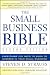 The Small Business Bible: Everything You Need to Know to Succeed in Your Small Business