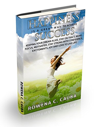 HAPPINESS:HAPPINESS IS A GREAT WAY TO ACHIEVE SUCCESS:KEEPING YOUR DREAM ALIVE,STAY ON TRACT,BEING FOCUS, MOTIVATED, STAY STRONG WITH CONFIDENCE, EXCITEMENTS, … life,stress,loneliness,)
