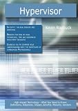 Hypervisor: High-impact Technology - What You Need to Know: Definitions, Adoptions, Impact, Benefits, Maturity, Vendors