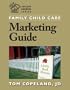 Family Child Care Marketing Guide: How to Build Enrollment and Promote Your Business As a Child Care Professional (Redleaf Business)