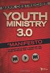 Youth Ministry 3.0: A Manifesto of Where Weve Been, Where We Are & Where We Need to Go