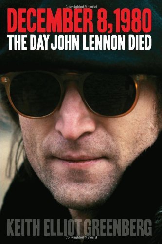 December 8, 1980: The Day John Lennon Died (Book)