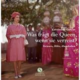 Was tr�gt die Queen, wenn sie verreist?: Twinsets, H�te, Abendrobenvon "Caroline de Guitaut"