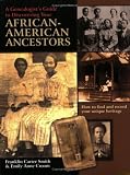 A Genealogist's Guide to Discovering Your African-American Ancestors